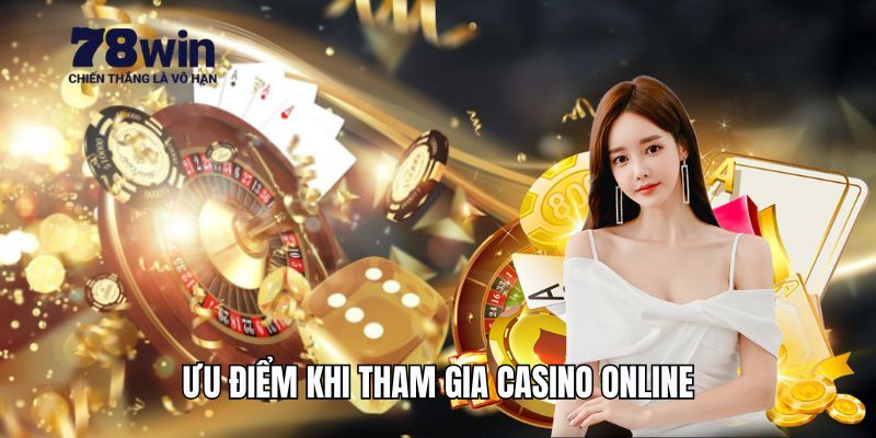 Khám phá ưu điểm khi tham gia bộ môn Casino online